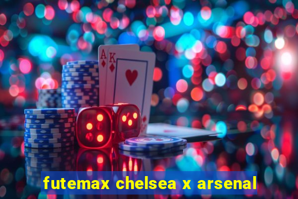 futemax chelsea x arsenal